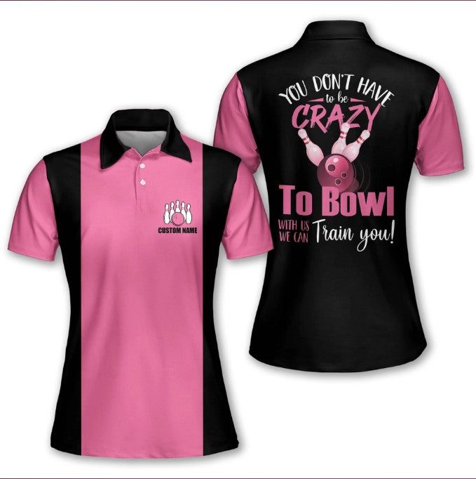 Customized Bowling Shirts for Women: Let Us Train You, No Need to Be a Pro or Crazy to Join Us! – PW-005